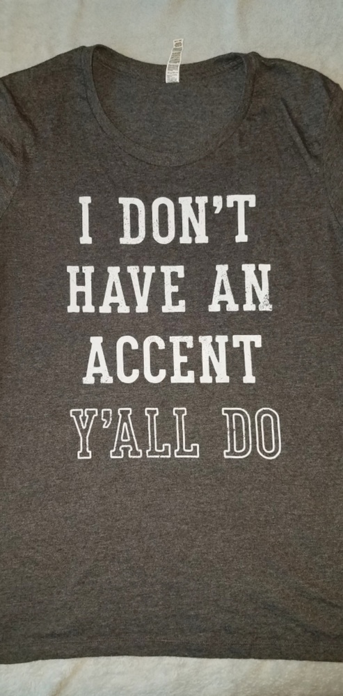 "I don't have an accent" T-shirt